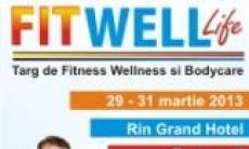 Fitwell Life - Targ de Fitness, Wellness si Bodycare, 29 - 31 martie 2013, la Rin Grand Hotel